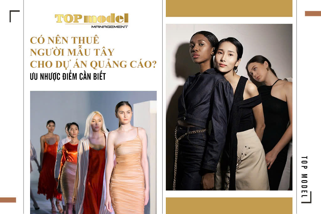 Có Nên Thuê Người Mẫu Tây Cho Dự Án Quảng Cáo? Ưu Nhược Điểm Cần Biết